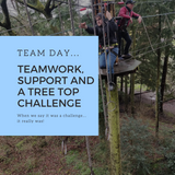 TEAMWORK, SUPPORT AND A TREE TOP CHALLENGE!