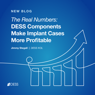 The Real Numbers: Dess Components Can Make Implant Cases More Profitable (Without Cutting Corners