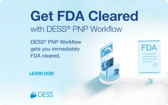 Get FDA Cleared with DESS PNP Workflow