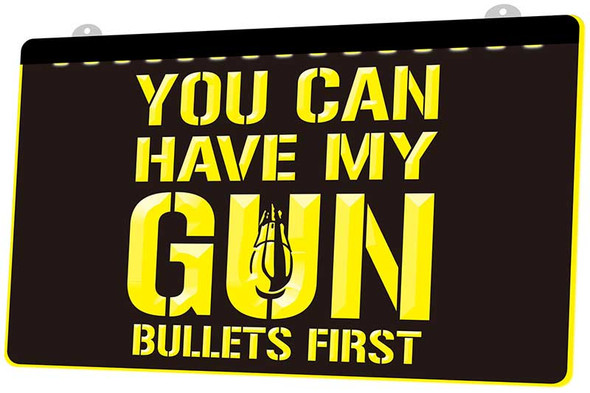 You Can Have My Gun, Bullets First Acrylic LED Sign