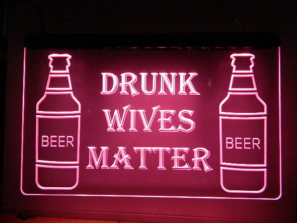 LED, Neon, Sign, light, lighted sign, custom, 
Drunk, Wives, Matter