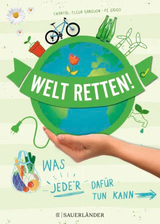 „Welt retten! Was jeder dafür tun kann“ von Chantal-Fleur Sandjon & Pe Grigo