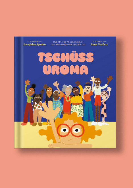 Buch „Tschüss Uroma“ von Josephine Apraku & Anna Meidert