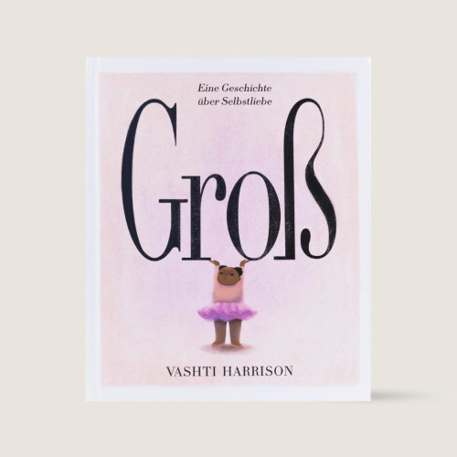 Buch „Groß - eine Geschichte über Selbstliebe“ von Vashti Harrison