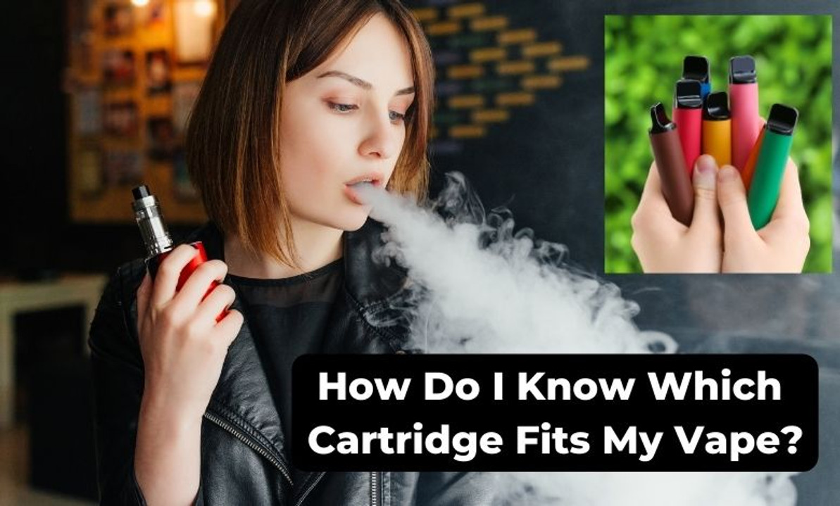 How Do I Know Which Cartridge Fits My Vape?