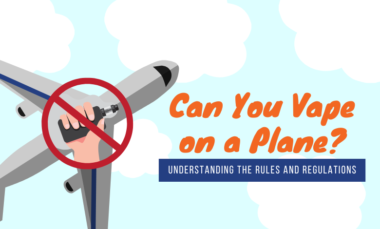 Can You Vape on a Plane? Understand Rules and Regulations Vape More Inc