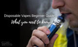 Disposable Vapes Beginner Guide