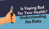 Is Vaping Bad for Your Health?