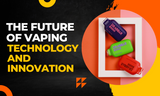 Future of Vaping Technology & Innovation