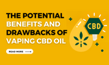 Benefits & Drawbacks of Vaping CBD Oil
