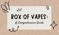 Box of Vapes: A Comprehensive Guide