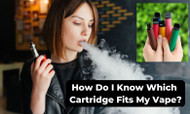 How Do I Know Which Cartridge Fits My Vape?