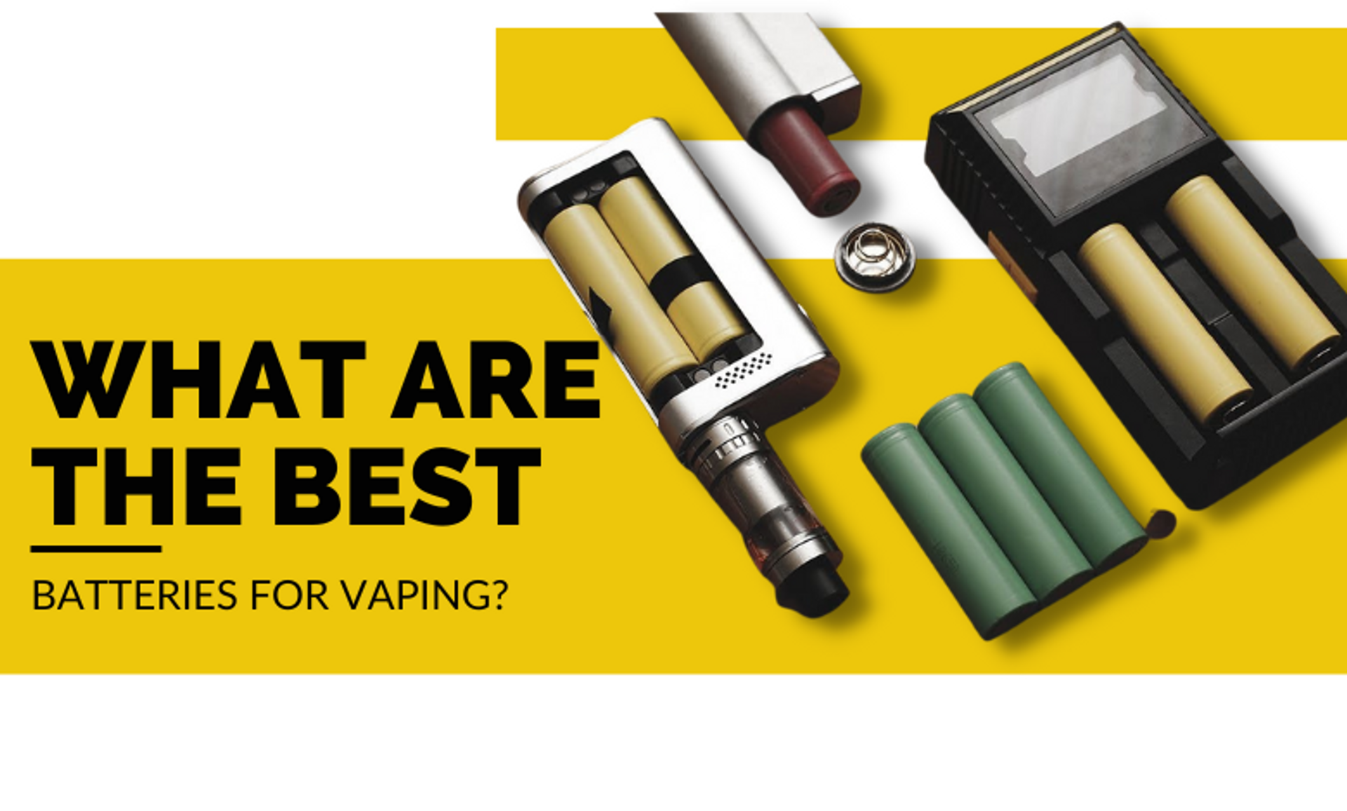 What Are the Best Batteries for Vaping? Vape More Inc