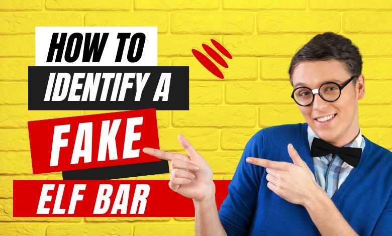 Protect Yourself How To Identify a Fake Elf Bar Vape More Inc