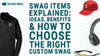 Swag Items Explained: Ideas, Benefits & How to Choose the Right Custom Swag