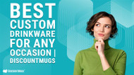 The Best Custom Drinkware for Your Brand, Event, or Giveaway