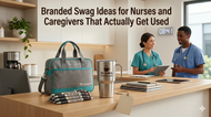 Branded Swag Ideas for Nurses and Caregivers That Actually Get Used