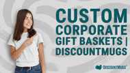 Custom Corporate Gift Baskets for Every Business Occasion