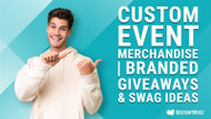 Custom Event Merchandise | Branded Giveaways & Swag Ideas
