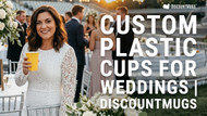 Personalized Plastic Cups for Weddings: The Details That Make Guests Feel Thought Of