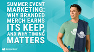 Summer Event Marketing: Why Branded Merch Earns Its Keep, and Why Timing Matters