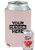 Collapsible Can Coolers Be Mine Print