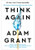 Think Again by Adam Grant