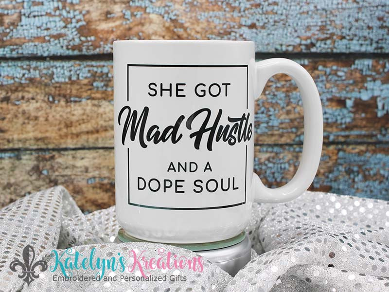 She Got Mad Hustle and a Dope Soul - 15oz Ceramic Coffee Mug