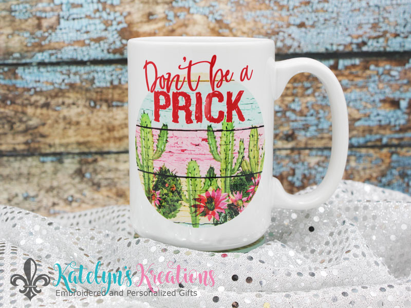 Don't be a Prick - 15oz Ceramic Coffee Mug