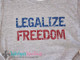 Legalize Freedom - Unisex Tee