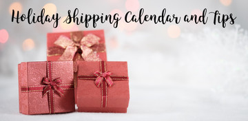 Holiday Shipping Calendar and Tips