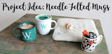 Project Idea: Needle Felted Mugs