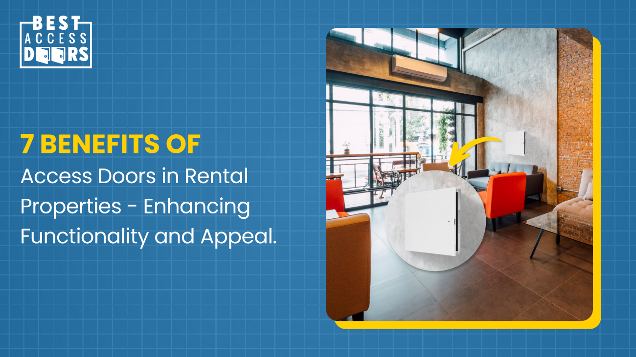 7 Benefits of Access Doors in Rental Properties: Enhancing Functionality and Appeal