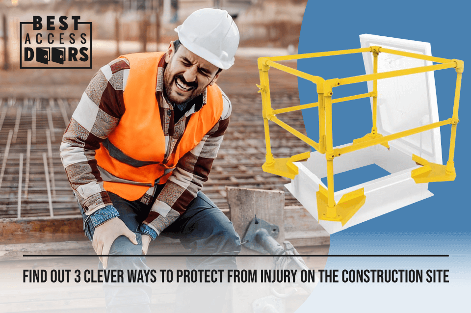 Find Out 3 Clever Ways to Protect from Injury on the Construction Site