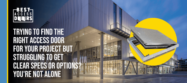 Trying To Find the Right Access Door for Your Project but Struggling To Get Clear Specs or Options? You're Not Alone