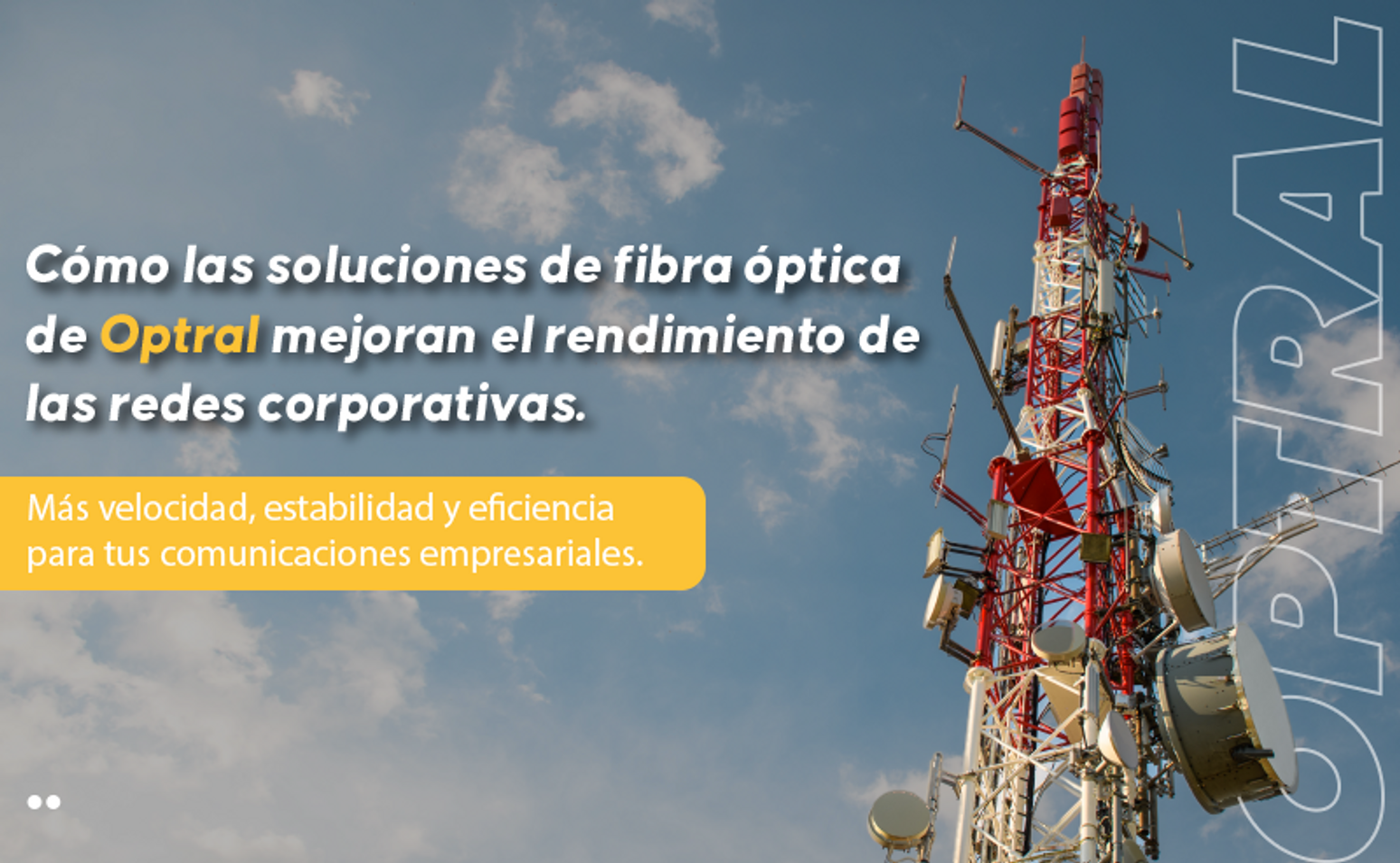Rendimiento en Soluciones Fibra Óptica Optral Rendimiento en Soluciones Fibra Óptica Optral