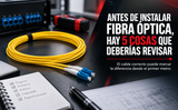 Antes de instalar fibra óptica, hay 5 cosas que deberías revisar