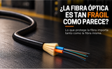 ¿La fibra óptica es tan frágil como parece?