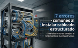 7 errores comunes al instalar cableado estructurado
