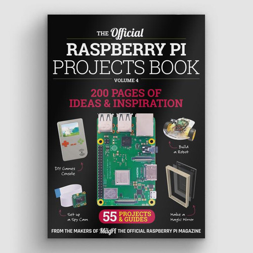 The official Raspberry Pi Projects Book - Volume 4 The official Raspberry Pi Projects Book - Volume 4