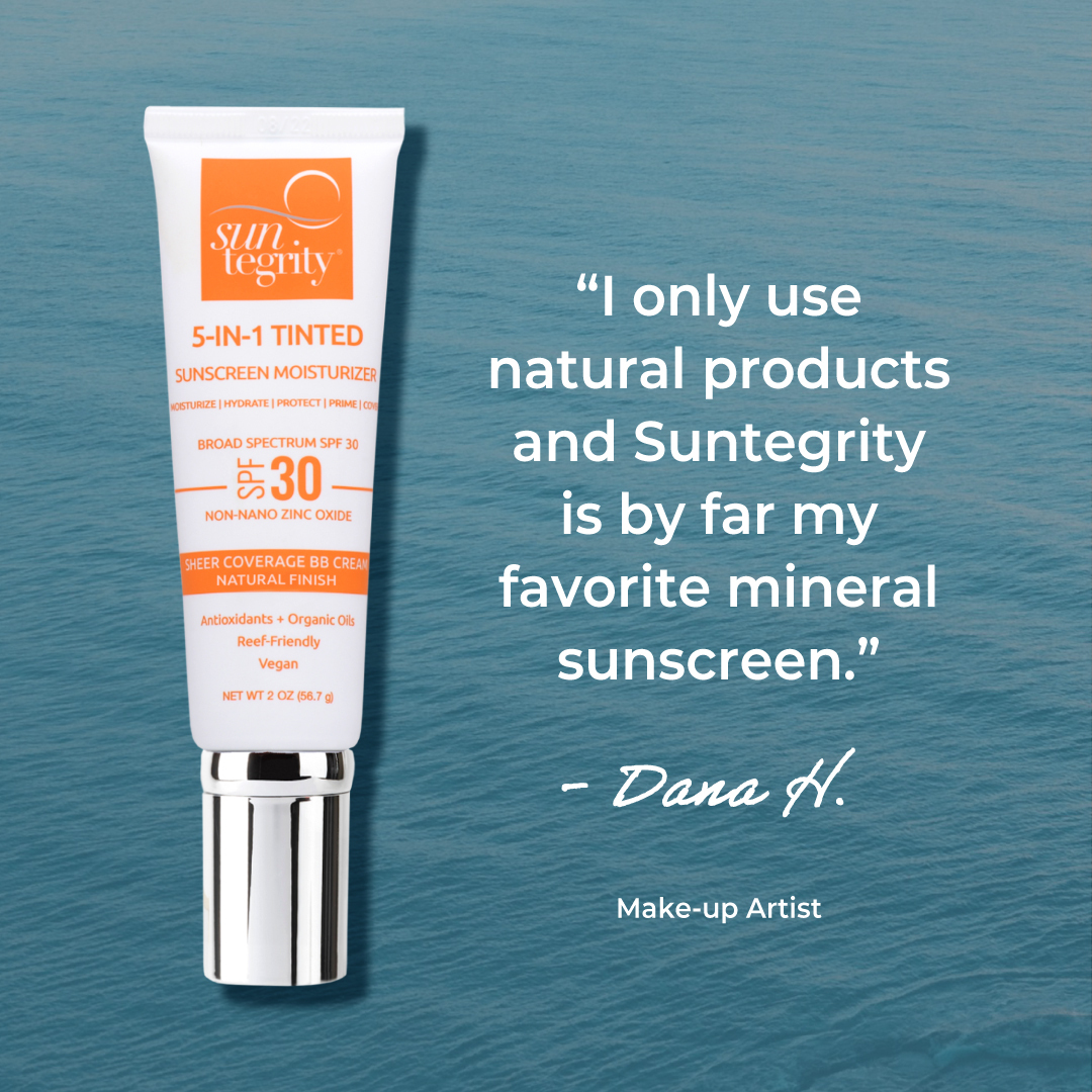 Suntegrity 5-in-1 Tinted Sunscreen with Makeup Artist review - "I only use natural products and Suntegrity is by far my favorite mineral sunscreen." - Dana H.