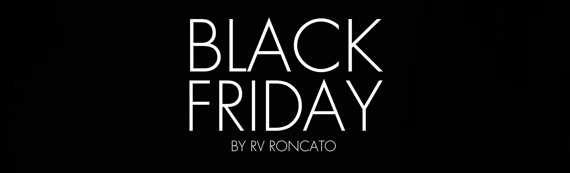 Roncato&#039;s Black Friday Sale