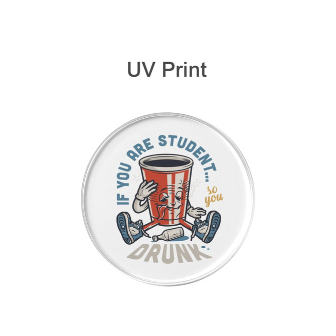 A clear acrylic coaster featuring a cartoon drink cup with a playful face, surrounded by humorous text and a bottle.