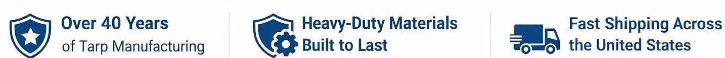 Over 40 years of tarp manufacturing experience, heavy-duty materials built to last, and fast shipping across the United States.
