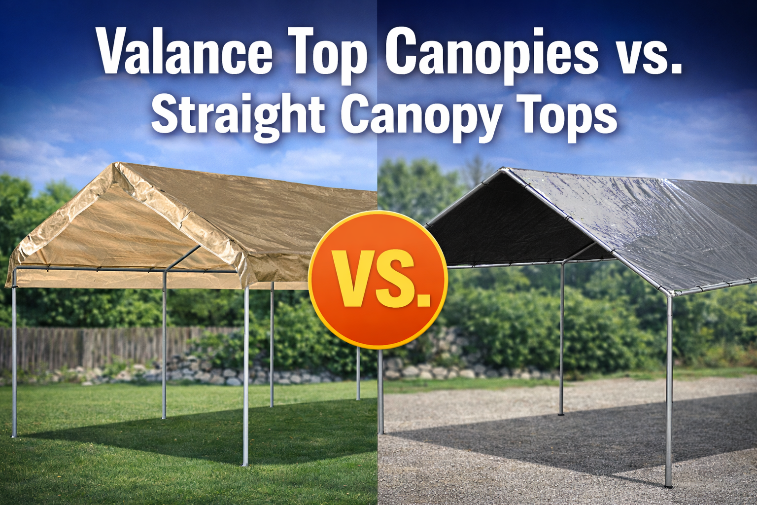Valance Top Canopies vs. Straight Canopy Tops: Which Should You Choose?
