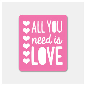 All You Need Sticker