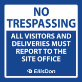 No Trespassing All Visitors & Deliveries Must Report To The Site Office 36" x 36" ED620. **Prices As Low As $34.50 ea.** 