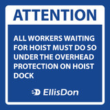 Attention All Workers Waiting For Hoist Must Do So Under 24" x 24" ED671. **Prices As Low As $16.10 ea.**