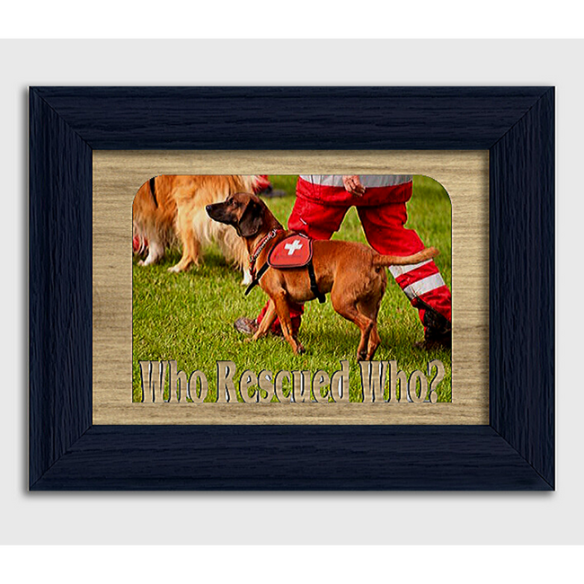 Who Rescued Who? Tabletop Picture Frame - Holds 4x6 Photo - Multiple Color Options