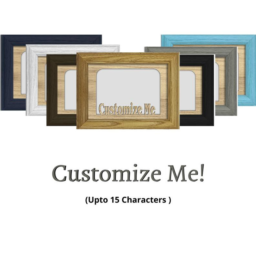 Customize Me 5x7 Tabletop Picture Frame - Holds 4x6 Photo - Multiple Color Options - Personalized Frame with Any Word or Phrase